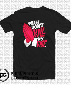 Dont Kill My Vibe Graphic T Shirt