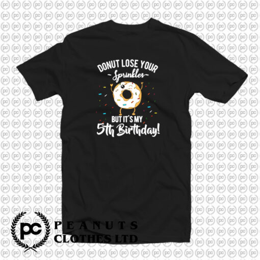 Donut Lose Your Sprinkles Funny 5Th Birthday T Shirt