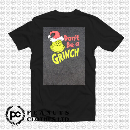 Dr. Seuss Christmas Dont Be A Grinch T Shirt