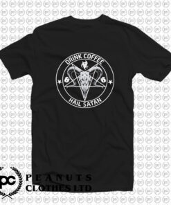 Drink Coffee Hail Satan T Shirt