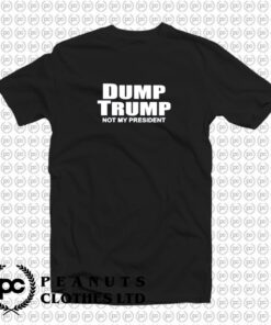 Dump Trump Not My President T Shirt