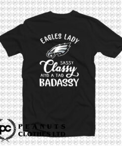 Eagles Lady Sassy Classy And A Tad Badassy T Shirt