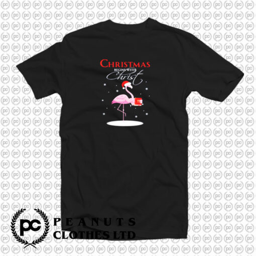 Flamingo Christmas begins with Christ T Shirt