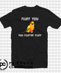 Fluff You T Shirt