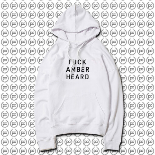 Fuck Amber Heard Hoodie