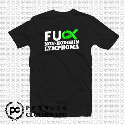 Fuck Non Hodgkin Lymphoma T Shirt