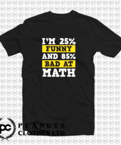 Funny Bad At Math T Shirt