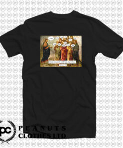 Funny Christian Jesus Apostles Meme T Shirt