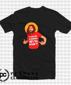 Funny Jesus Christ Quote Christian Humor Religious Sayings T Shirt