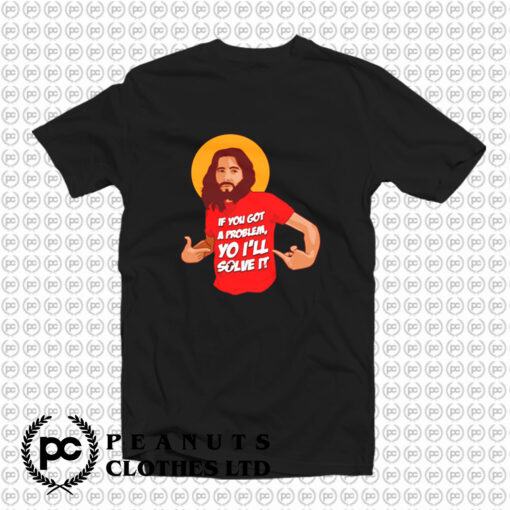 Funny Jesus Christ Quote Christian Humor Religious Sayings T Shirt