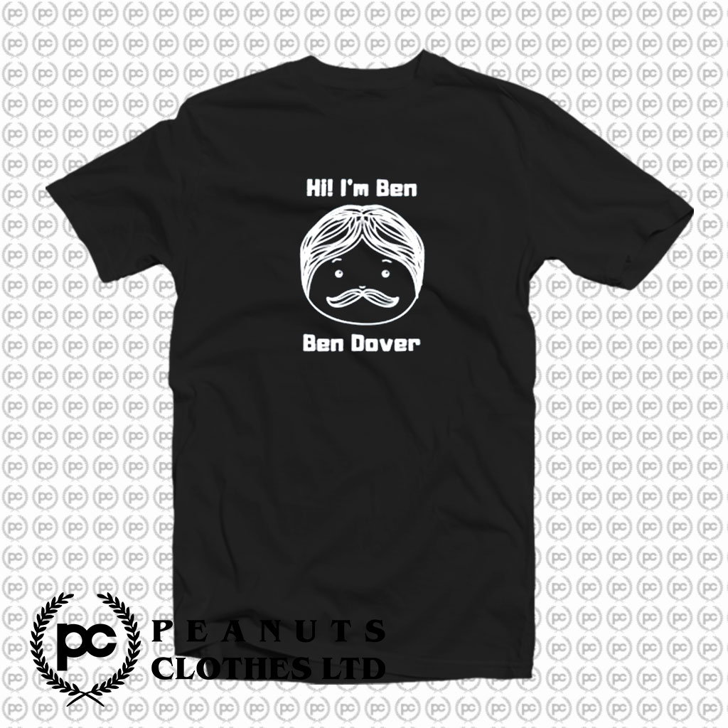 Funny Joke Names Puns Ben Dover T Shirt Peanutsclothes