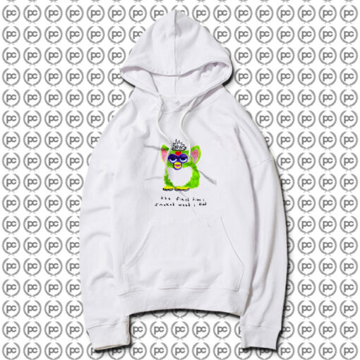 Furby The First Time I Smoked Weed I Died Hoodie