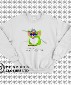 Furby The First Time I Smoked Weed I Died Sweatshirt