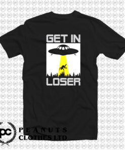 Get In LoserFunny Alien T Shirt