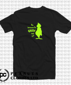 Grinchy Green T Shirt