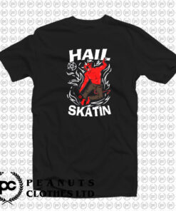 Hail Skatin T Shirt