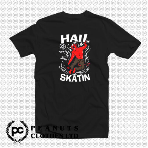 Hail Skatin T Shirt