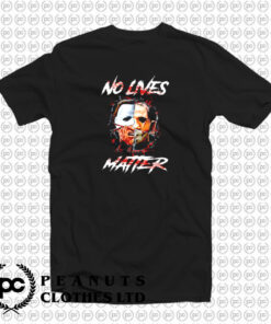 Halloween Horror Movie No Lives Matter T Shirt