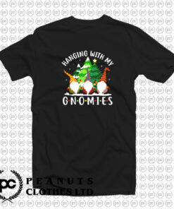 Hanging With My Gnomies T Shirt