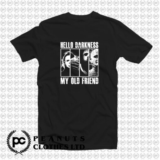 Hello Darkness My Old Friend Horror Movie Killers T Shirt