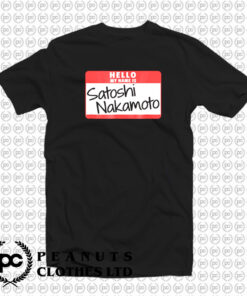 Hello My Name Is Satoshi Nakamoto T Shirt