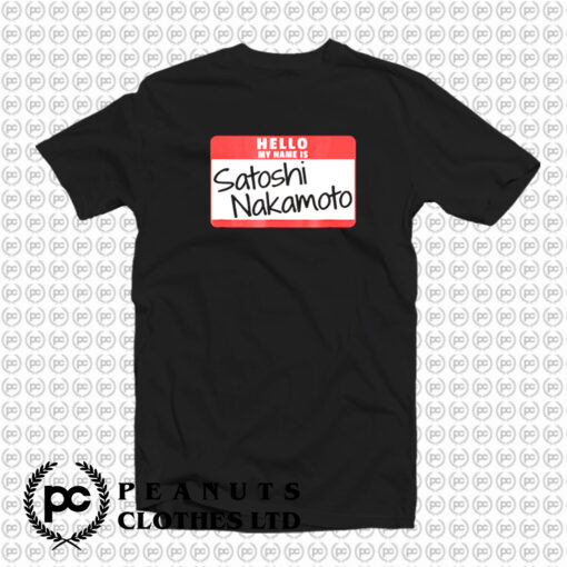 Hello My Name Is Satoshi Nakamoto T Shirt