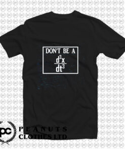 Math Teacher Dont be a Jerk T Shirt