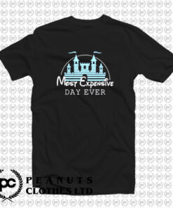 Most Expensive Day Ever T Shirt