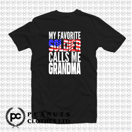 My Favorite Soldier Calls Me Grandma T Shirt