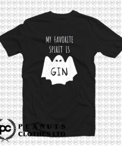 My Favorite Spirit Is Gin T Shirt