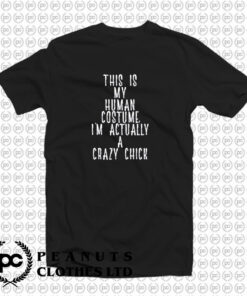 My Human Costume Crazy Chick Girlfriend T Shirt