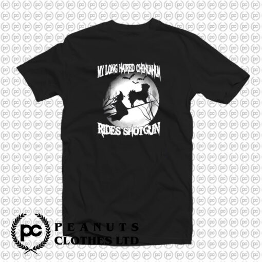 My Long Haired Chihuahua Rides Shotgun T Shirt