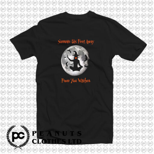 Namaste Halloween Witch Six Feet Away T Shirt