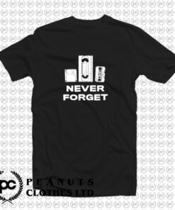 Never Forget T Shirt