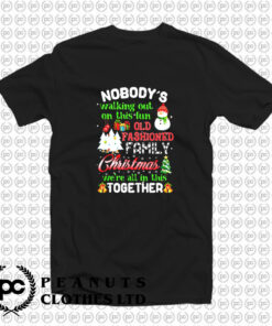 Nobodys Walking Out On This Fun Old Family Christmas Xmas T Shirt