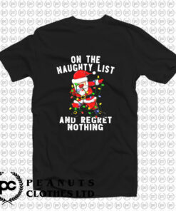 On The Naughty List And I Regret Nothing T Shirt