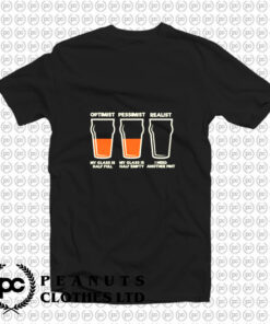 Optimist Pessimist Realist Alcohol T Shirt