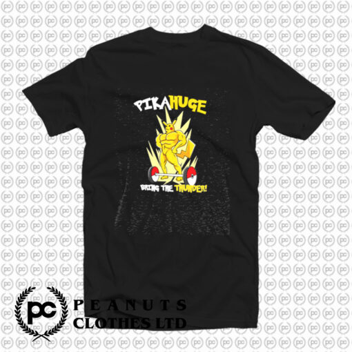 Pikahuge Bring The Thunder Awesome Gym T Shirt