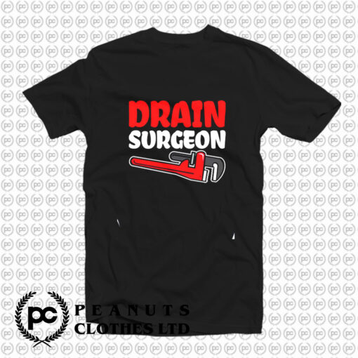 Plumber Plumbing Drain Surgeon T Shirt