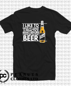 Practice Beers T Shirt