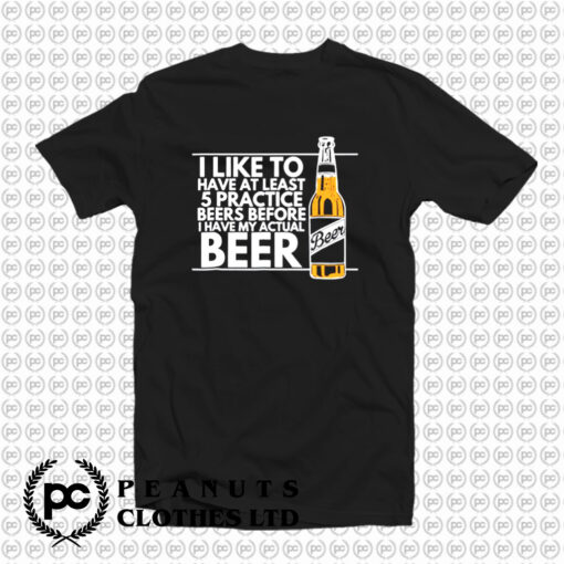 Practice Beers T Shirt