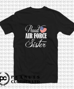 Proud Air Force Sister T Shirt