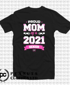 Proud Mom Of A Class Of 2021 Senior T Shirt