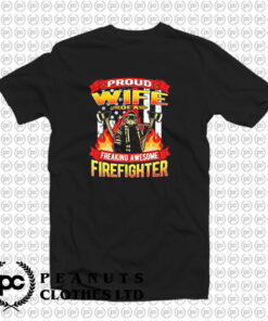 Proud Wife Of A Firefighter T Shirt