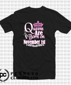 Queens Are Born On November 1St T Shirt