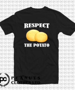 Respect The Potato T Shirt