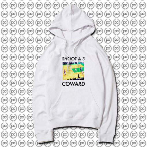 Shoot A 3 Coward Hoodie