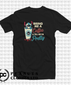 Stitch Bring Me Coffee Tell Me Pretty T Shirt