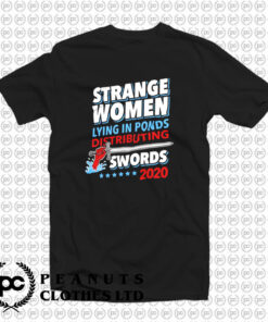 Strange Women Lying In Ponds Distributing Swords 2022 T Shirt