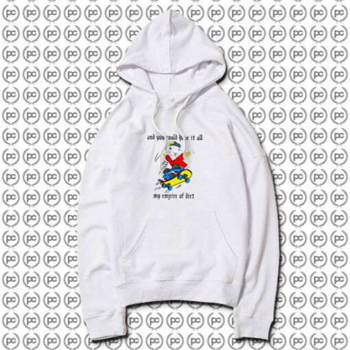 Stuart Little 2 And You Could Have It All My Empire of Dirt Hoodie